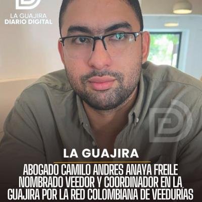 Abogado Camilo Andres Anaya Freile Nombrado Veedor y Coordinador en La Guajira por la Red Colombiana de Veedurías