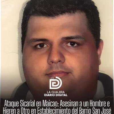 Ataque Sicarial en Maicao: Asesinan a un Hombre e Hieren a Otro en Establecimiento del Barrio San José