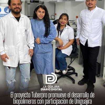 El proyecto Tuberpro promueve el desarrollo de biopolímeros con participación de Uniguajira
