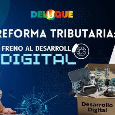 REFORMA TRIBUTARIA: FRENO AL DESARROLLO DIGITAL EN COLOMBIA